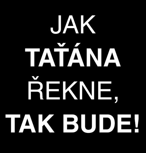 Obrázek produktu Pánské tričko Jak Taťána Řekne tak Bude
