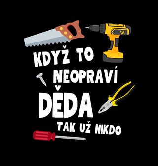 Obrázek 2 produktu Pánské tričko Když to neopraví děda, tak už nikdo (Velikost: XL)