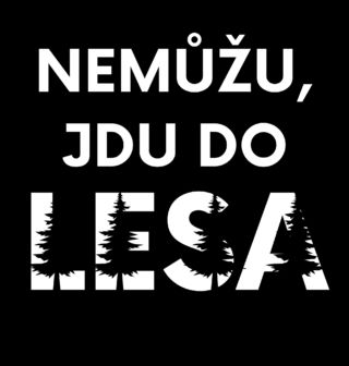 Obrázek 2 produktu Dámské tričko Nemůžu, jdu do lesa