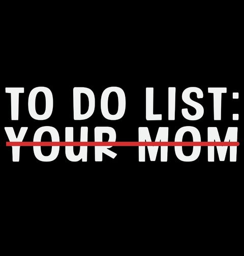 Obrázek produktu Dámské tričko To do list: Tvoje máma, odškrtnuto!