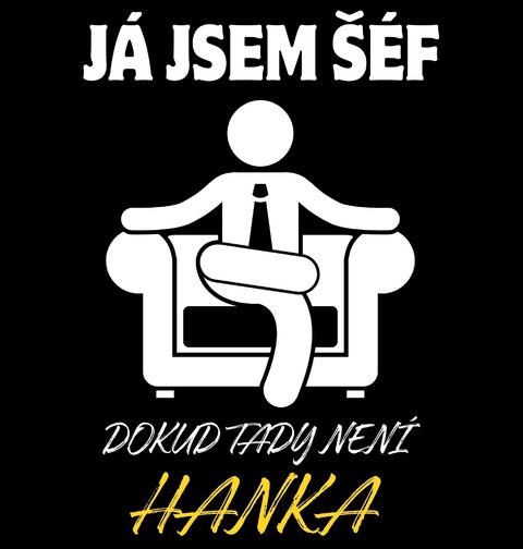 Obrázek produktu Pánské tričko Já jsem šéf, dokud tady není Hanka