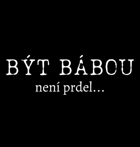 Obrázek produktu Dámské tričko Být bábou není prdel