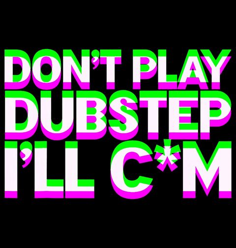 Obrázek produktu Pánské tričko Don’t Play Dubstep I’ll Cum Glitch
