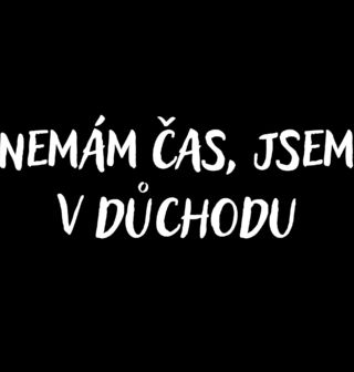 Obrázek 2 produktu Pánské tričko Nemám čas, jsem už v důchodu