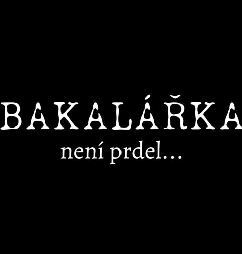 Obrázek produktu Dámské tričko Bakalářka není prdel
