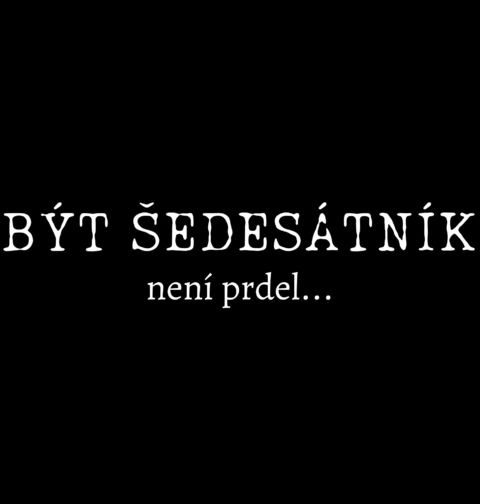 Obrázek produktu Pánské tričko Být šedesátník není prdel