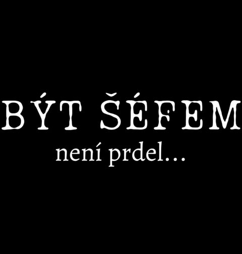 Obrázek produktu Pánské tričko Být šéfem není prdel