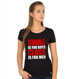 Obrázek 1 produktu Dámské tričko Swag is for Boys class is for Men Styl je pro Kluky, Elegance je pro Muže