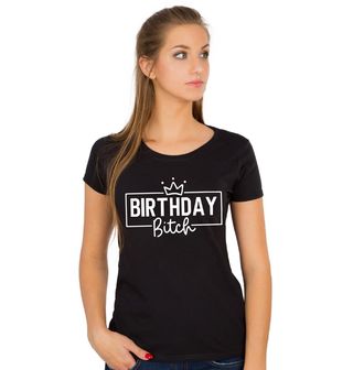 Obrázek 1 produktu Dámské tričko Narozeninová královna Birthday Bitch
