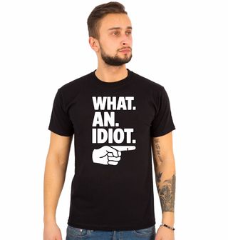 Obrázek 1 produktu Pánské tričko What An Idiot