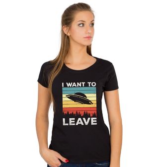 Obrázek 1 produktu Dámské tričko Chci Zmizet I Want To Leave Retro UFO