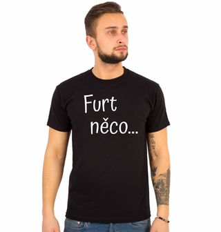 Obrázek 1 produktu Pánské tričko Furt něco...