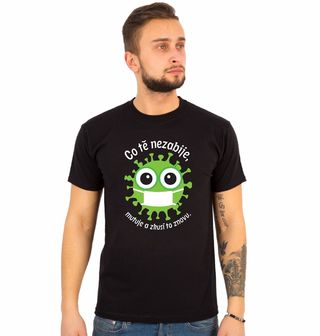 Obrázek 1 produktu Pánské tričko Co tě nezabije, mutuje a zkusí to znovu.