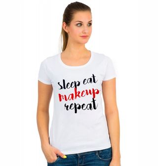 Obrázek 1 produktu Dámské tričko Sleep Eat Makeup Repeat Spi, Jez, Namaluj se, Zopakuj 