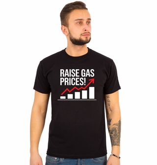 Obrázek 1 produktu Pánské tričko Zvyšme ceny paliva! Raise Gas Prices!