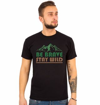 Obrázek 1 produktu Pánské tričko Buď odvážný, zůstaň divoký Be Brave Stay Wild
