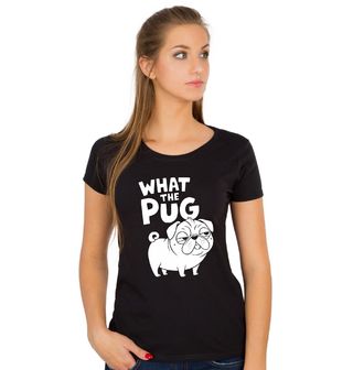 Obrázek 1 produktu Dámské tričko Pes Mops What The Pug