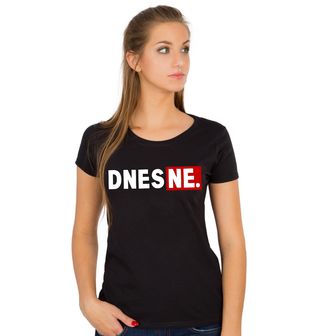 Obrázek 1 produktu Dámské tričko DNES NE.