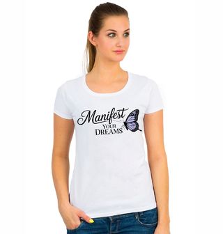 Obrázek 1 produktu Dámské tričko Manifestuj Své Sny Manifest Your Dreams