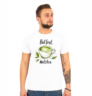 Obrázek 1 produktu Pánské tričko Šálek Matcha Čaje But first, Matcha