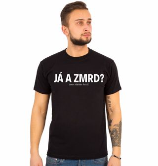 Obrázek 1 produktu Pánské tričko Já a zmrd? Jsem daleko horší.