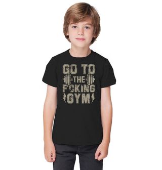 Obrázek 1 produktu Dětské tričko Běž Posilovat Go to the Fucking Gym