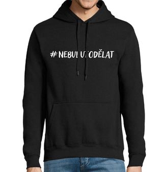 Obrázek 1 produktu Pánská mikina #NebuduToDělat