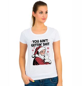 Obrázek 1 produktu Dámské tričko Sarkastický Santa Nedostaneš vůbec nic