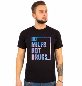 Obrázek 1 produktu Pánské tričko Dělej Milfky Ne Drogy