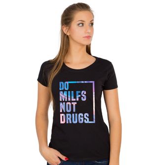 Obrázek 1 produktu Dámské tričko Dělej Milfky Ne Drogy