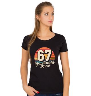 Obrázek 1 produktu Dámské tričko Retro 67 Six Seven You Already Know