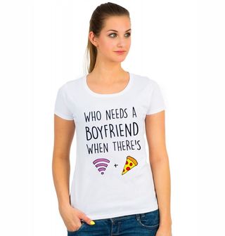 Obrázek 1 produktu Dámské tričko "Kdo potřebuje kluka, když máme wifi a pizzu"