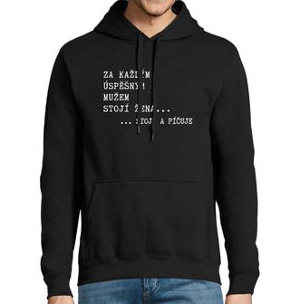 Obrázek 1 produktu Pánská mikina Za každým úspěšným mužem stojí žena...stojí a píčuje