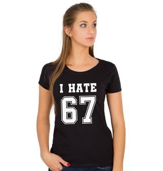 Obrázek 1 produktu Dámské tričko Nesnáším 67 I Hate 67 Six Seven Meme