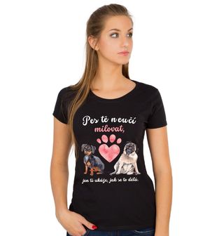 Obrázek 1 produktu Dámské tričko Pes tě neučí milovat, jen ti ukáže, jak se to dělá