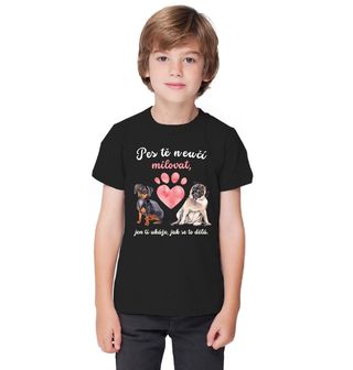 Obrázek 1 produktu Dětské tričko Pes tě neučí milovat, jen ti ukáže, jak se to dělá