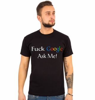 Obrázek 1 produktu Pánské tričko Neřeš Google, zeptej se mě "Fuck Google, Ask me" (Velikost: S)
