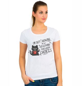 Obrázek 1 produktu Dámské tričko Kočka Neodsuzuju, jen pozoruju tvoje špatná rozhodnutí