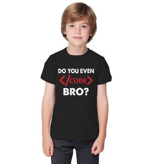 Obrázek 1 produktu Dětské tričko Umíš vůbec kódovat? Do You Even </Code> Bro?