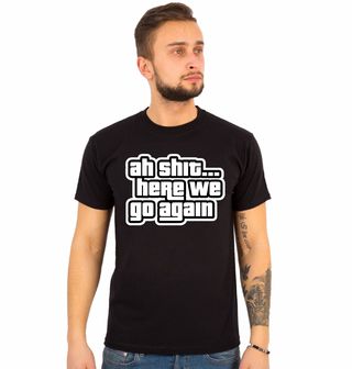 Obrázek 1 produktu Pánské tričko GTA Ah shit… Here we go again