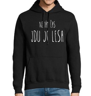 Obrázek 1 produktu Pánská mikina Nemám čas, jdu do lesa