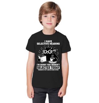 Obrázek 1 produktu Dětské tričko Kočka Mám selektivní sluch. Promiň, dnes jsi nebyl vybrán