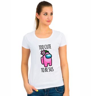 Obrázek 1 produktu Dámské tričko Too Cute To Be Sus Among Us (Velikost: XL)