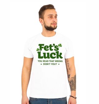 Obrázek 1 produktu Pánské tričko Fet’s Luck You read that wrong, didn’t you?