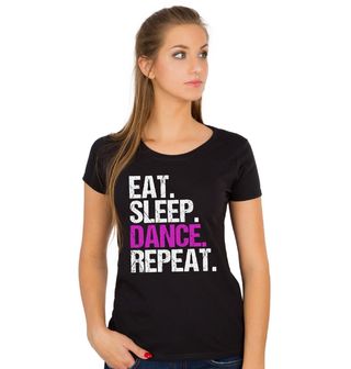 Obrázek 1 produktu Dámské tričko Jez Spi Tancuj Opakuj Eat Sleep Dance Repeat