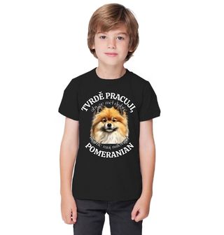 Obrázek 1 produktu Dětské tričko Tvrdě pracuji, aby se měl dobře můj Pomeranian
