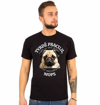 Obrázek 1 produktu Pánské tričko Tvrdě pracuji, aby se měl dobře můj Mops