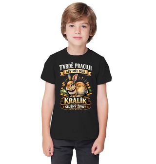 Obrázek 1 produktu Dětské tričko Tvrdě pracuji, aby měl můj králík slušný život