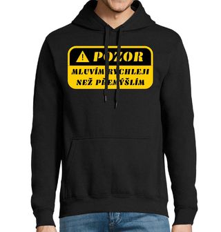 Obrázek 1 produktu Pánská mikina Pozor! Mluvím Rychleji než Přemýšlím