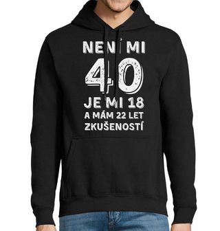 Obrázek 1 produktu Pánská mikina Není mi 40, je mi 18 a mám 22 let zkušeností